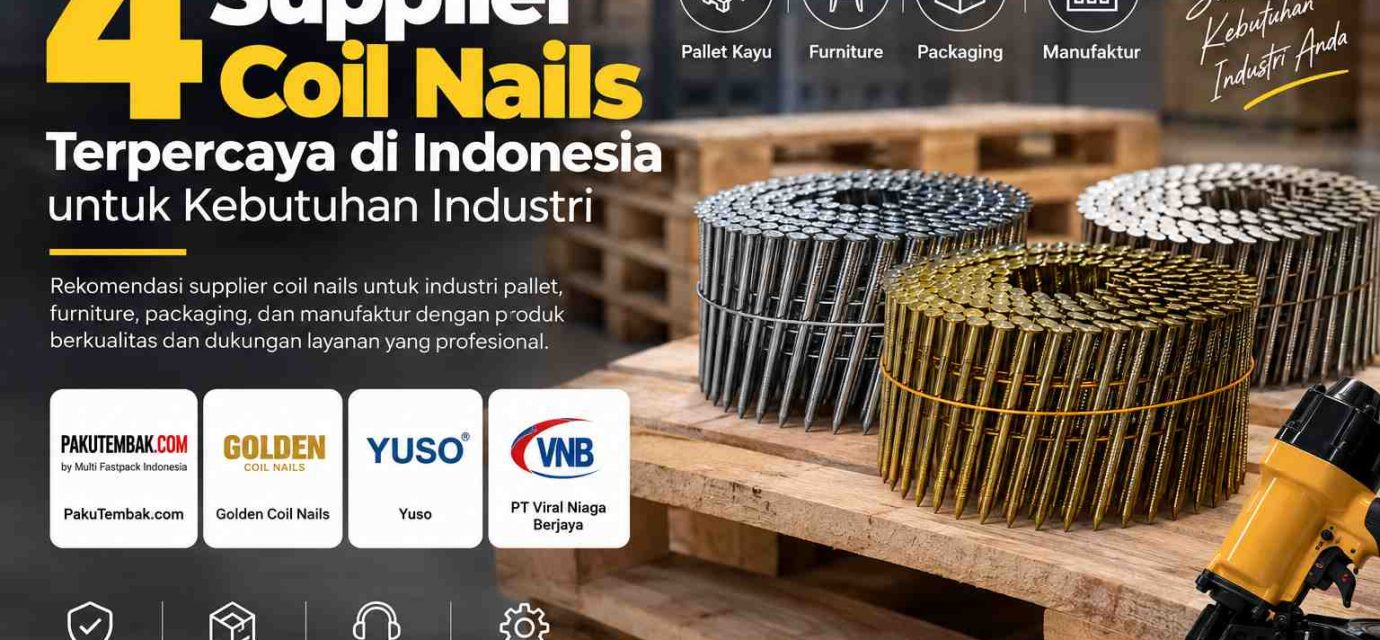 Rekomendasi suplier coil nails dan paku tembak