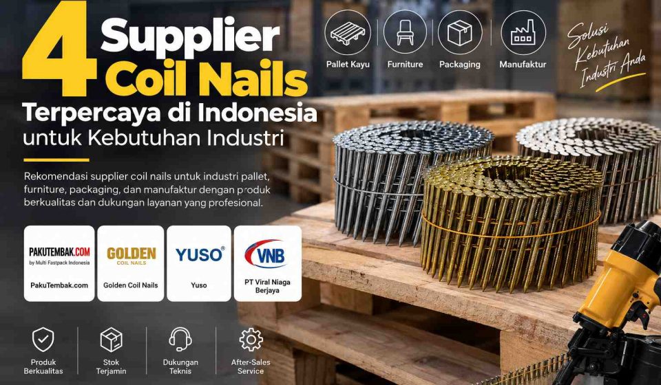 Rekomendasi suplier coil nails dan paku tembak