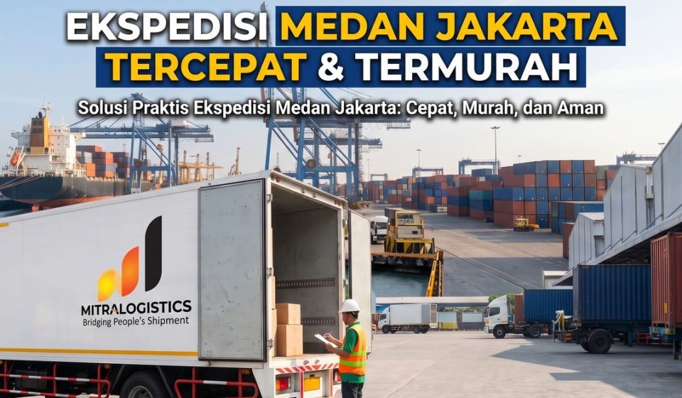 mitralogistics adalah rekomendasi ekspedisi medan jakarta